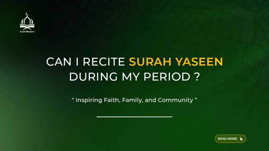Can I Recite Surah Yaseen During My Period